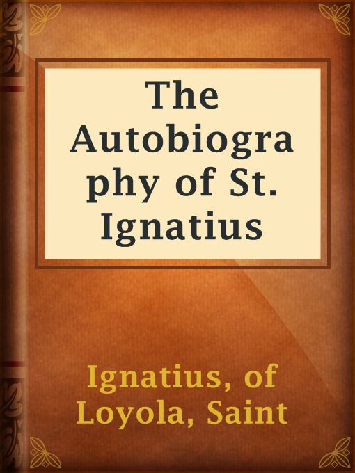 Title details for The Autobiography of St. Ignatius by Saint of Loyola Ignatius - Available